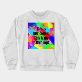 Painter's Cup Coffee Crewneck Sweatshirt